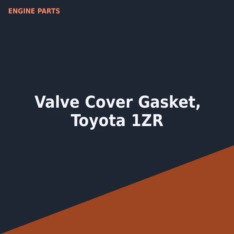 Valve Cover Gasket, Toyota 1ZR